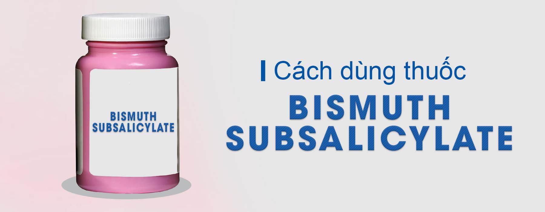 Cách dùng thuốc Bismuth